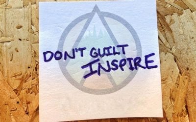 Don’t guilt, inspire